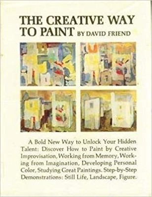 THE CREATIVE WAY TO PAINT By David Friend *Excellent Condition*