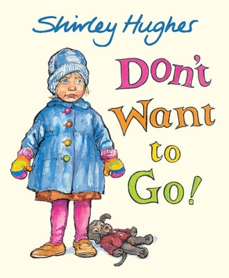 Don't Want to Go! - hardcover Hughes, Shirley