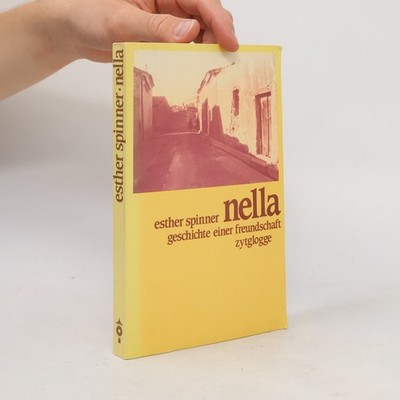 Nella: Geschichte einer Freundschaft  |  Esther Spinner