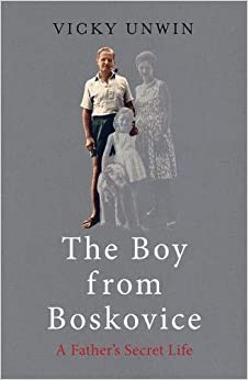 Vicky Unwin - Boy from Boskovice   A Father's Secret Life - Hardba - J245z