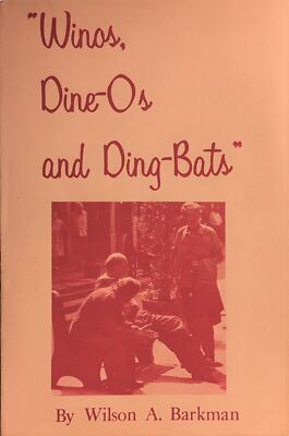 ''Winos, Dine-Os and Ding-Bats'' [Hardcover] Wilson A. Barkman