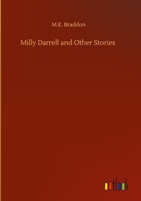 Milly Darrell and Other Stories M. E. Braddon