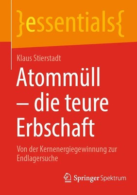 Atommüll - die teure Erbschaft | Von der Kernenergiegewinnung zur Endlagersuche