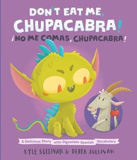 Don't Eat Me, Chupacabra! / ¡No Me Comas, Chupacabra! Kyle Sullivan Buch 2018