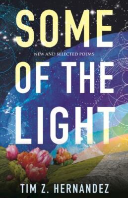 Some of the Light: New and Selected Poems (Raised Voices), Hernandez, Tim Z., 97