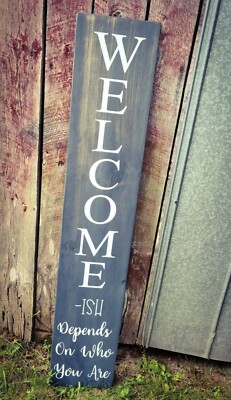 Welcome-Ish Sign - Farmhouse Sign Home Decor  - Choose Your Size & Color