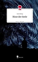 Risse Der Seele. Life Is A Story - Story.One Sam KöNig