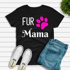 Fur Mama Unisex tshirt, gifts for her