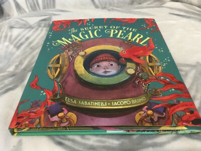 Secret of the Magic Pearl, Hardcover by Sabatinelli, Elisa; Bruno, Iacopo (IL...