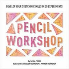 Pencil Workshop Guided Sketchbook : Develop Your Sketching Skills in 50 Experim