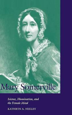 Mary Somerville Science, Illumination, and the Female Mind Neeley Hardback