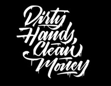 DIRTY HANDS CLEAN MONEY 5X5 Vinyl Decal / Sticker / Window Sticker Graphic