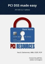 PCI DSS made easy: (PCI DSS 3.2.1 Edition), Desharnais, Yves B., 9781999464400