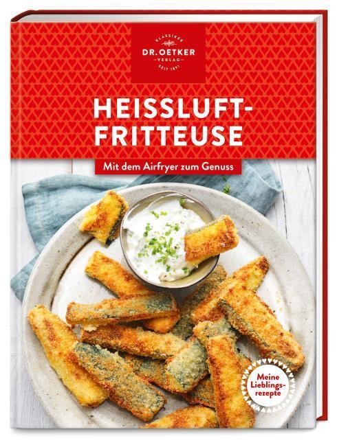 Meine Lieblingsrezepte: Heißluftfritteuse Oetker Verlag