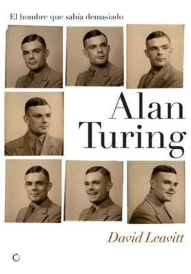 Alan Turing. El hombre que saba demasiado: Alan Turing y la invenci?n de la comp