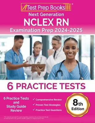 Next Generation NCLEX RN Examination Prep 2024-2025: 6 Practice Tests and Study