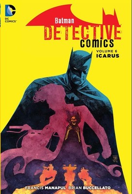 Batman: Detective Comics Vol. 6: Icarus (The New 52) Buccellato, Brian|Manap...