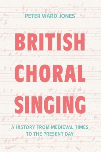 British Choral Singing by Peter Ward Jones - 9781837653195