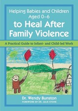 Helping Babies and Children Aged 0-6 to Heal After Family Violence: A Practical