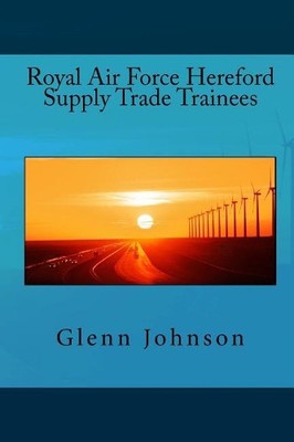 Glenn Johnson Royal Air Force Hereford Supply Trade Trai (Paperback) (UK IMPORT)
