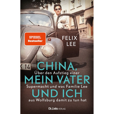 China, mein Vater und ich: Über den Aufstieg einer Supermacht und was Famil ...