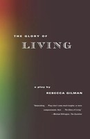The Glory Of Living A Play Rebecca Gilman Taschenbuch Kartoniert / Broschiert