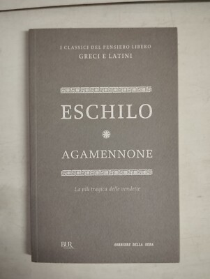 AGAMENNONE ESCHILO 2012 RIZZOLI CORRIERE DELLA SERA 23