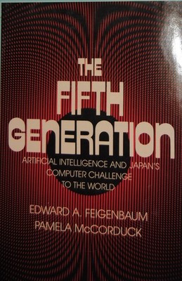 The Fifth Generation: Artificial Intelligence and Japan's Computer Challenge...