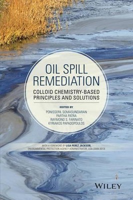 Oil Spill Remediation: Colloid Chemistry-Based Principles and Solutions by Ponis