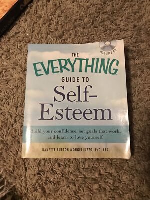Guide to Self-Esteem : Build You Confidence, Set Goals That Work, and Learn...