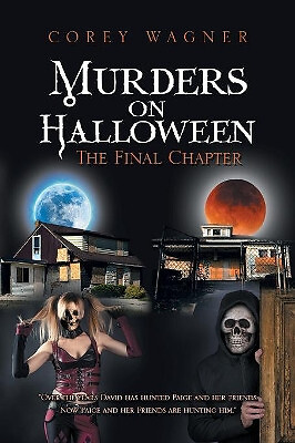 Murders on Halloween: The Final Chapter By Corey Wagner - New Copy - 97819845...