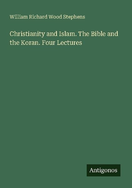 Christianity And Islam. The Bible And The Koran. Four Lectures William Richard W-image