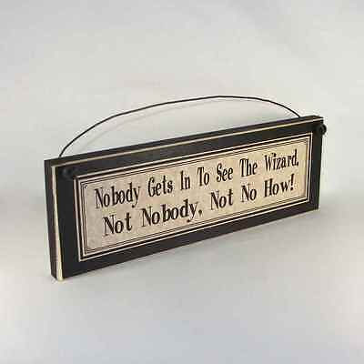 Nobody Gets in to See The Wizard Not Nobody Not No How Vintage Look 20X30 cm Metal Decoration Plaque Sign for Home Kitchen Bathroom Farm Garden Garage Inspirational Quotes Wall Decor 