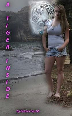 A Tiger Inside By Delores Parrish - New Copy - 9781491298862