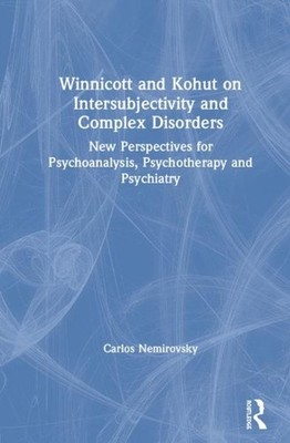 Winnicott and Kohut on Intersubjectivity and Complex Disorders : New Perspect...