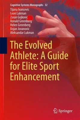 Evolved Athlete : A Guide for Elite Sport Enhancement, Hardcover by Ivancevic...