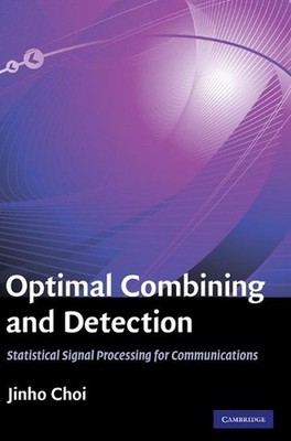 Optimal Combining and Detection: Statistical Signal Processing for Communication