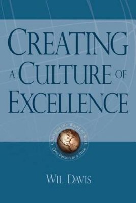 Creating a Culture of Excellence: Changing the World of Work One Person a - GOOD