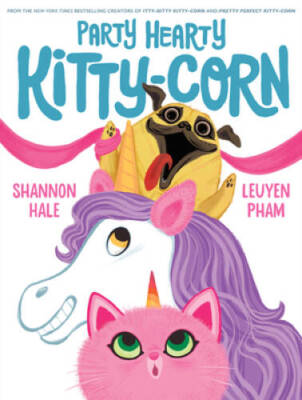 Party Hearty Kitty-Corn - Hardcover By Hale, Shannon - GOOD
