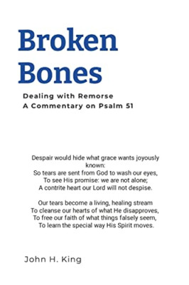 Broken Bones: Dealing with Remorse -  NEW John King 2020