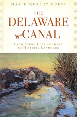 The Delaware Canal: From Stone Coal Highway to Historic - Paperback NEW Duess, M