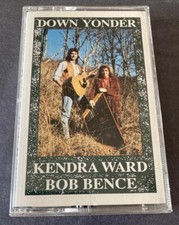 DOWN YONDER - KENDRA WARD AND BOB BENCE CASSETTE.