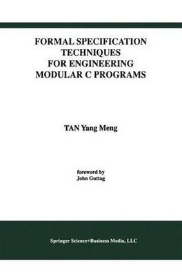 Formal Specification Techniques for Engineering Modular C Programs by Tan Yang M