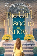 The Girl I Used to Know by Faith Hogan Book The Cheap Fast Free Post