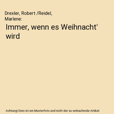 Immer, wenn es Weihnacht' wird, Drexler, Robert /Reidel, Marlene