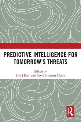 Predictive Intelligence for Tomorrows Threats by Erik J. Dahl Hardcover Book