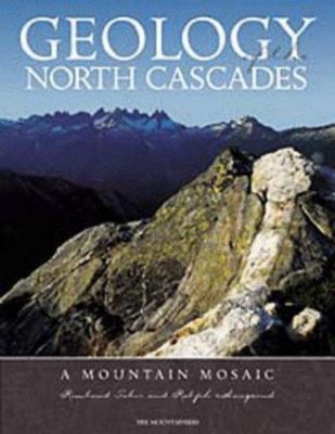 Geology of the North Cascades: A Mountain Mosaic, R. W. Tabor, Ralph Haugerud, V