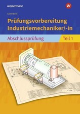Prüfungsvorbereitung Industriemechaniker/-in: Abschlussprüfung Teil 1 Schierbock