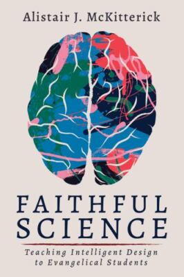 Faithful Science: Teaching Intelligent Design to Evangelical Students, McKitteri