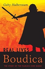 Boudica: The Story of the Fearless Iceni Queen (Lives in A... by Gaby Halberstam